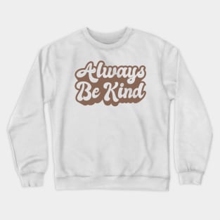 'Always Be Kind' Cool Kindness Anti-Bullying Crewneck Sweatshirt